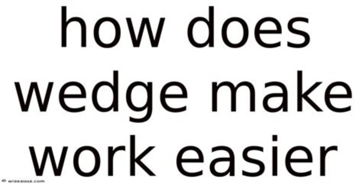 How Does a Wedge Make Work Easier Simple Machine