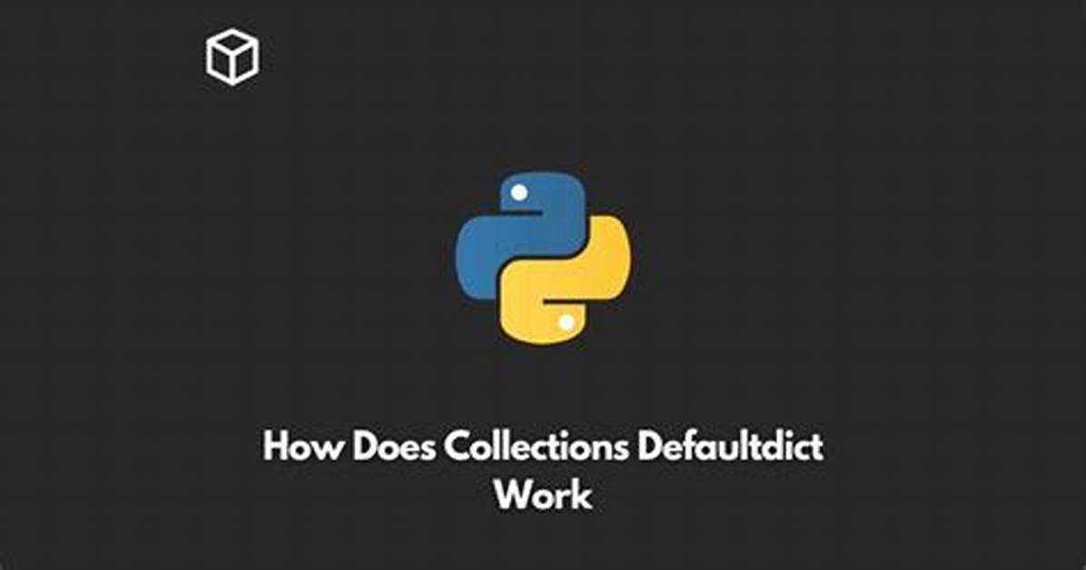 How Does Collections. Defaultdict Work?