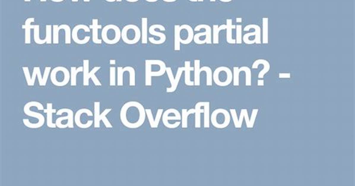 How Does Functools Partial Do What It Does?