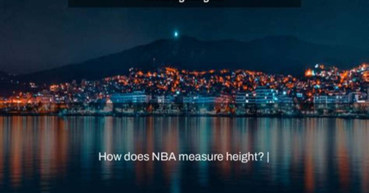 How Does Nba Measure Height?