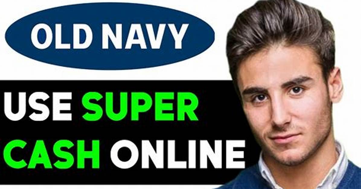 How Does Old Navy Super Cash Work