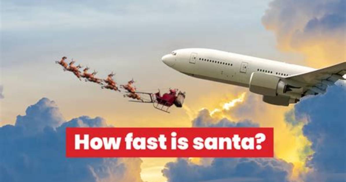 How Fast Does Santa Fly