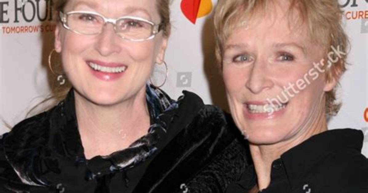 How Glenn Close and Meryl Streep Really Feel About Each Other