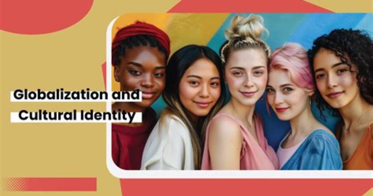 How Has Globalization Affected Culture and Identity?