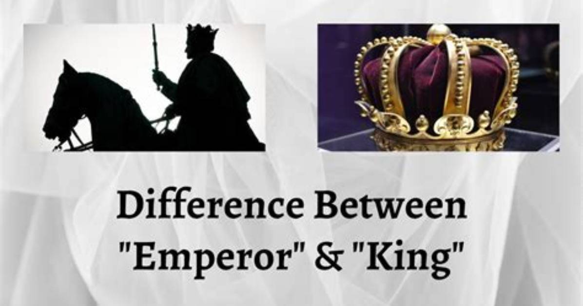 How Is an Emperor Different from a King