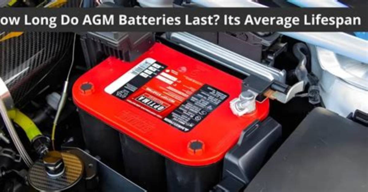 How Long Do Agm Batteries Last?
