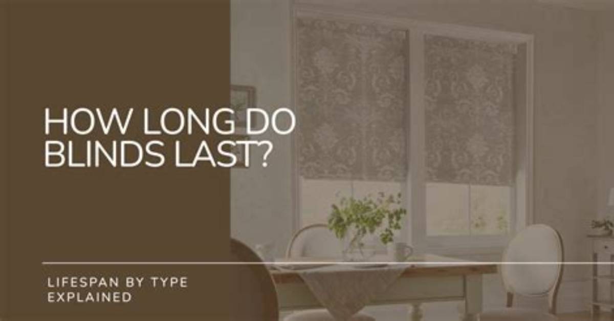 How Long Do Blinds Last