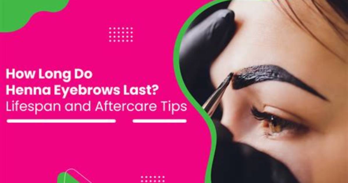 How Long Do Henna Eyebrows Last