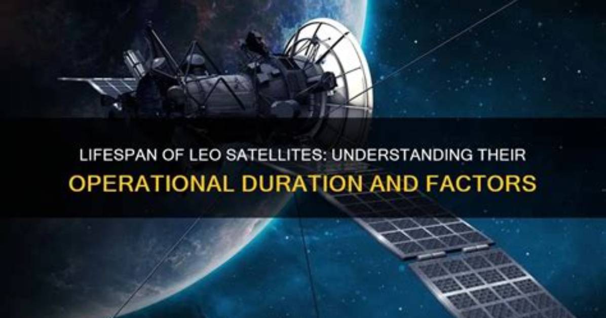 How Long Do Leo Satellites Last?
