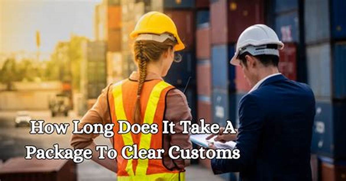 How Long Does a Package Take After Clearing Customs