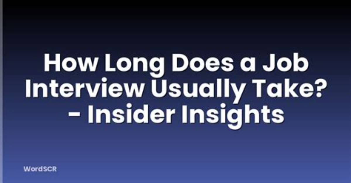 How Long Does an Interview Usually Take?