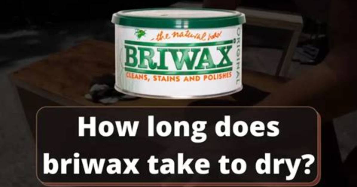 How Long Does Briwax Last