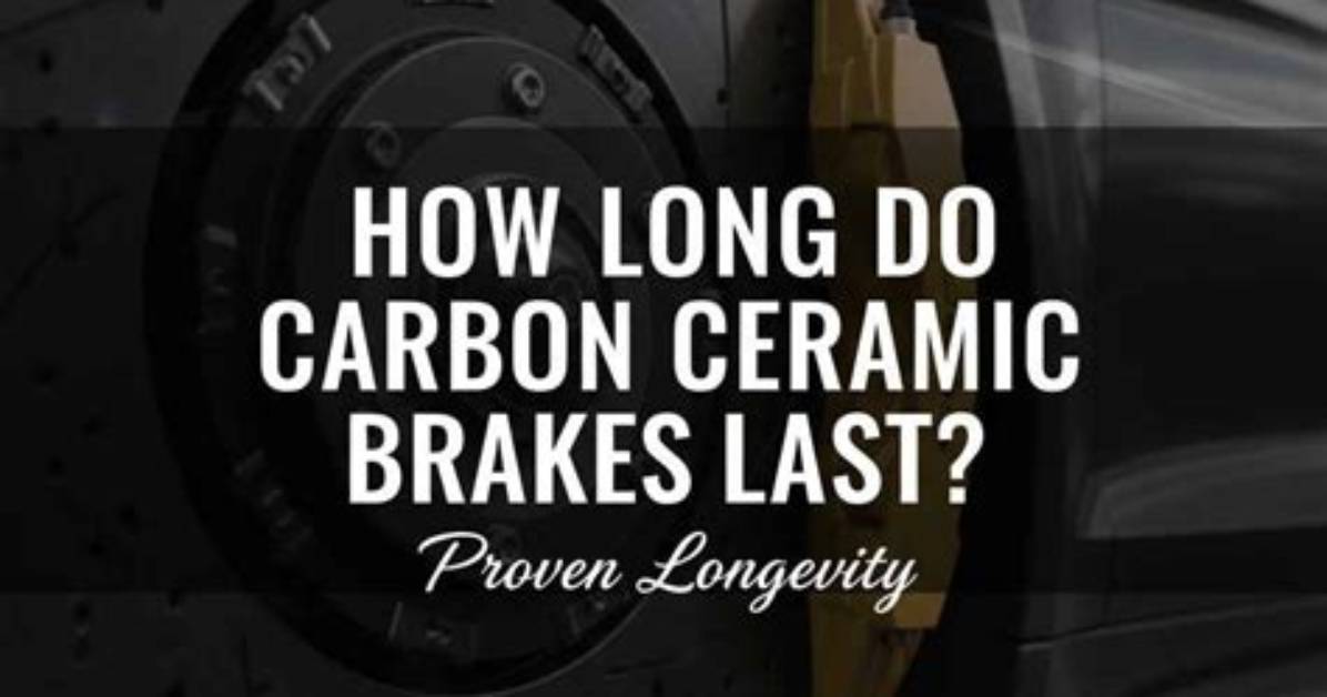 How Long Does Ceramic Brakes Last