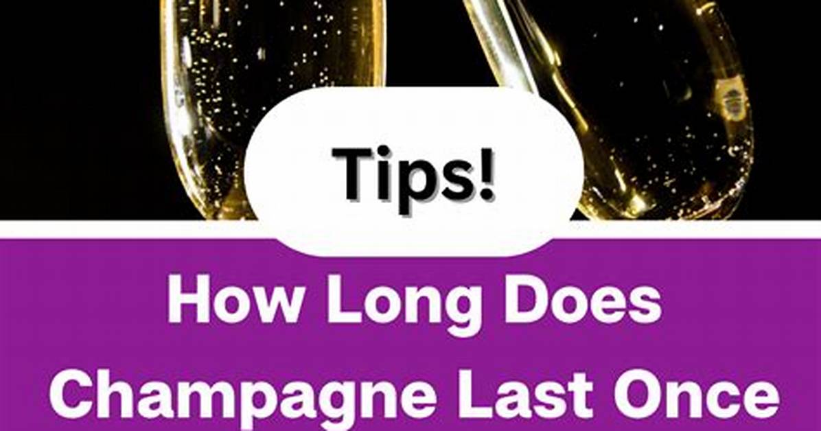 How Long Does Champagne Last Unopened