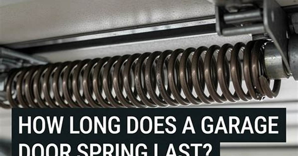How Long Does Garage Door Spring Last