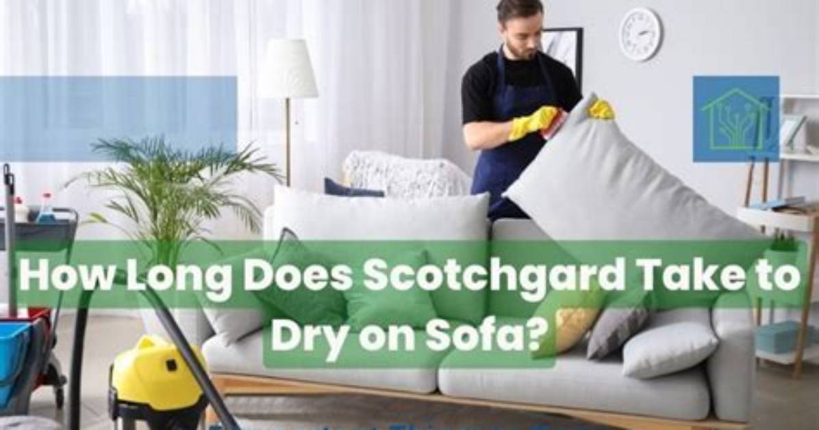 How Long Does It Take for Scotchgard to Dry