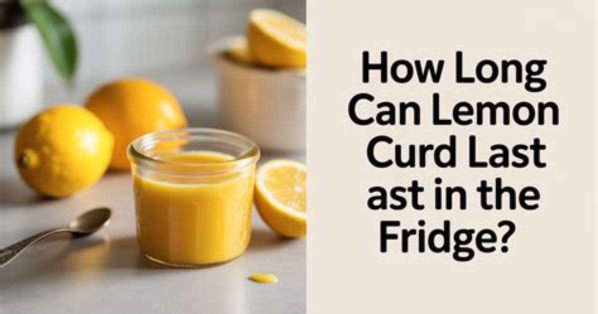 How Long Does Lemon Curd Last