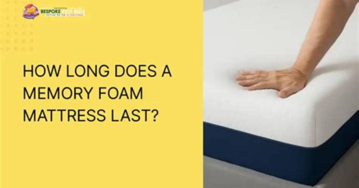 How Long Does Memory Foam Mattress Last?