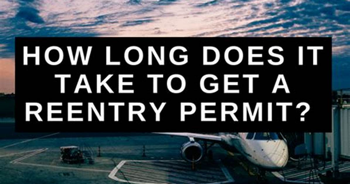 How Long Reentry Permit Take?