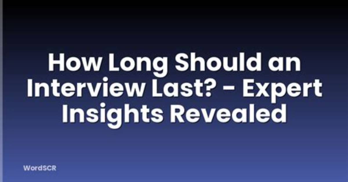 How Long Should an Interview Last?