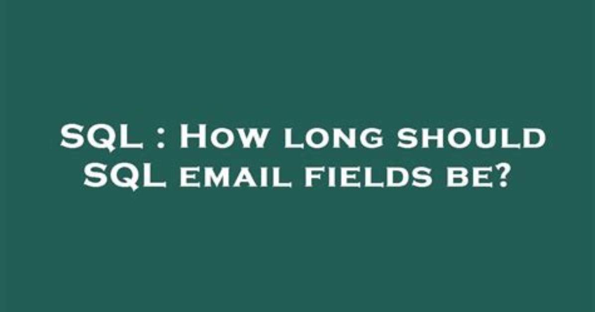 How Long Should Sql Email Fields Be? [Duplicate]