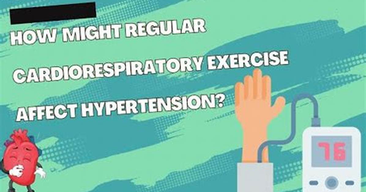 How Might Regular Cardiorespiratory Exercise Affect Hypertension