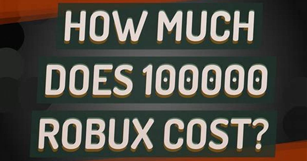 How Much Does 100000 Robux Cost?