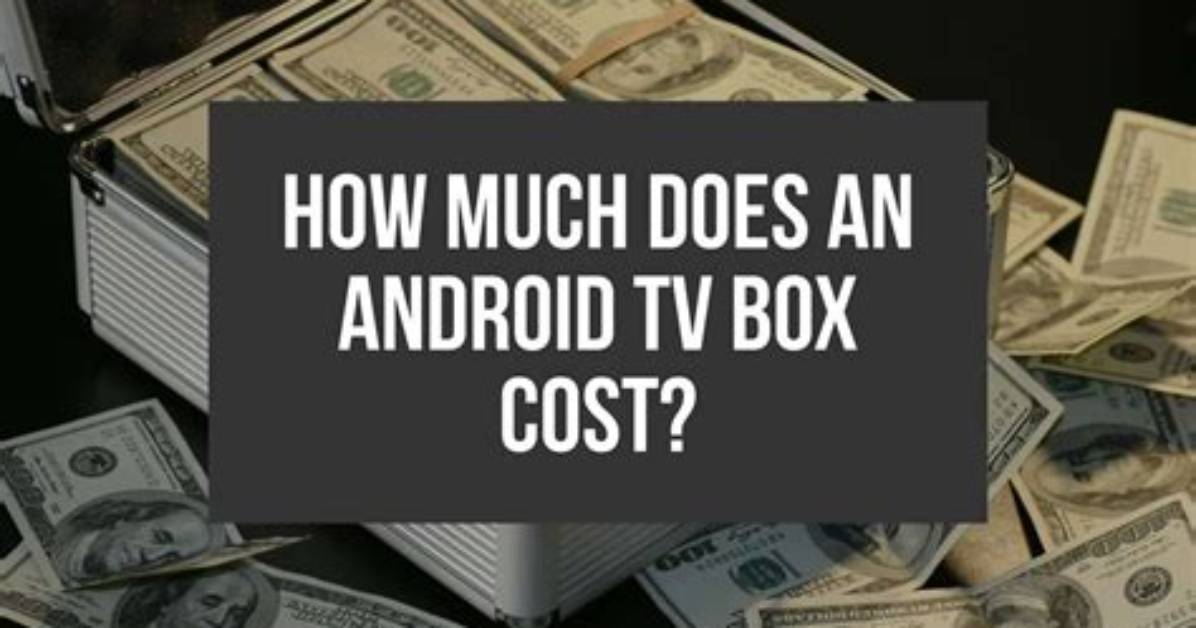 How Much Does a Android Tv Cost?