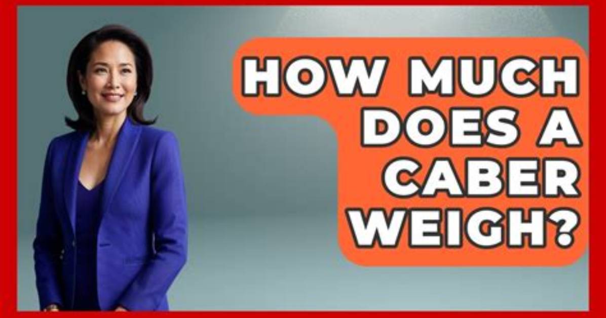 How Much Does a Caber Weigh?