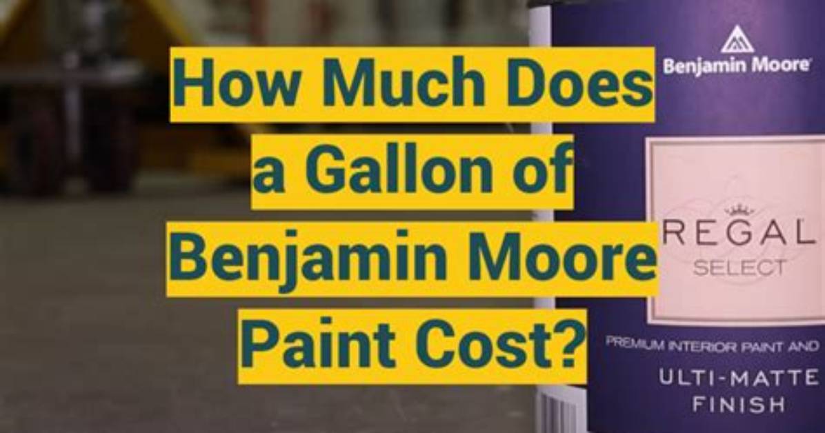 How Much Does a Gallon of Benjamin Moore Aura Paint Cost? Check This out – Benjamin Moore Gallon Cost