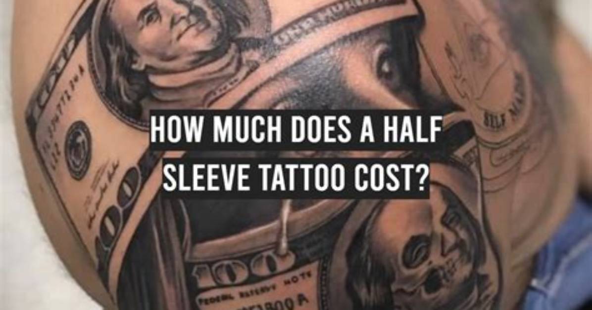 How Much Does a Half a Sleeve Tattoo Cost?