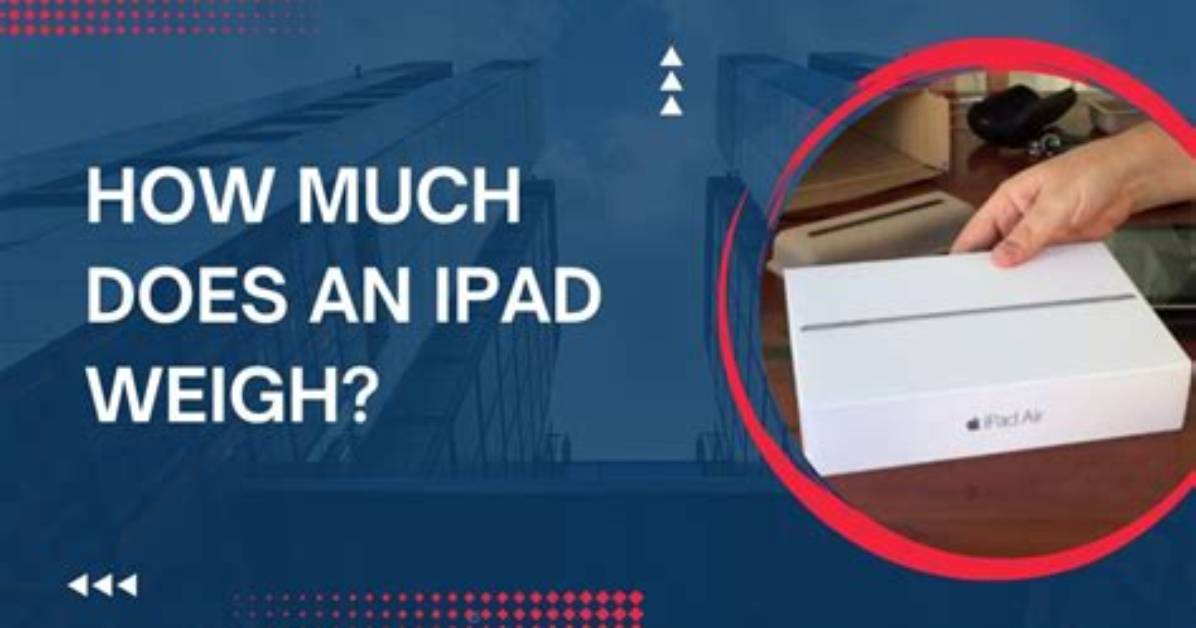 How Much Does an Ipad Weigh