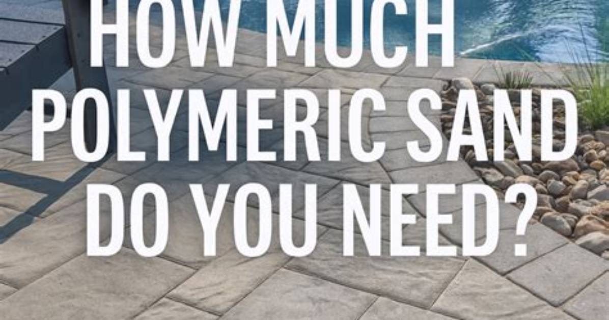 How Much Polymeric Sand Do I Need for Patio