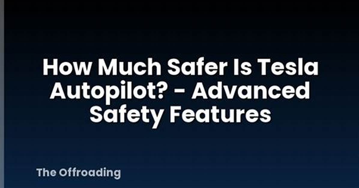 How Much Safer Is a Tesla