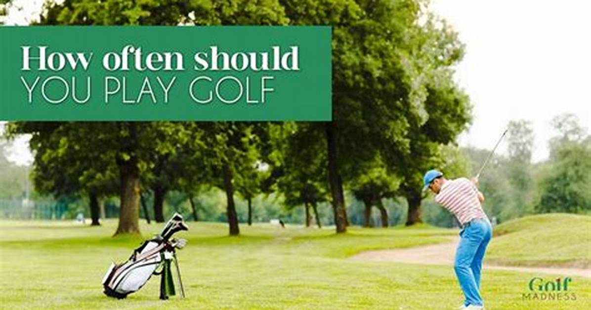 How Often Do You Play Golf