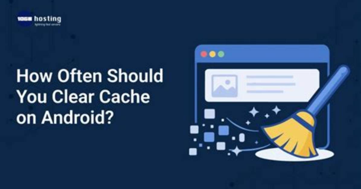 How Often Should You Clear Cache on Android?