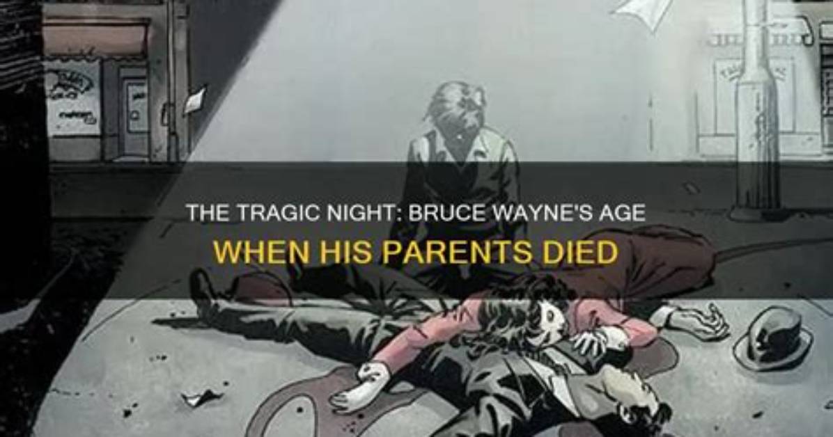 How Old Was Bruce Wayne When His Parents Died