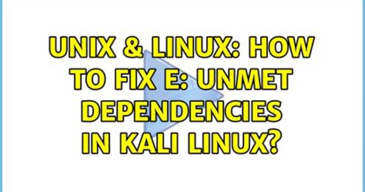 How Resolve Unmet Dependencies in Kali Linux?