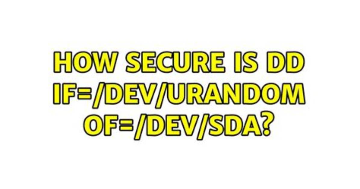 How Secure Is Dd If=/Dev/Urandom Of=/Dev/Sda