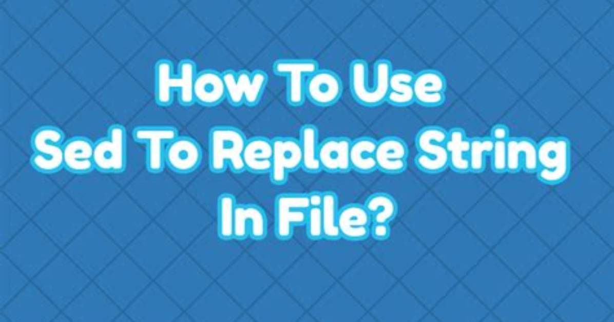 How Sed Can Be Used to Replace Multiple Patterns Within a String for Different Patterns