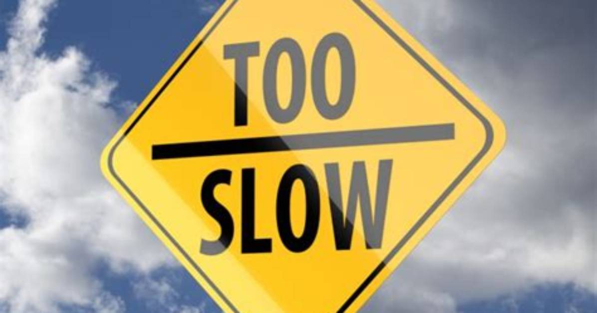 How Slow Is Too Slow