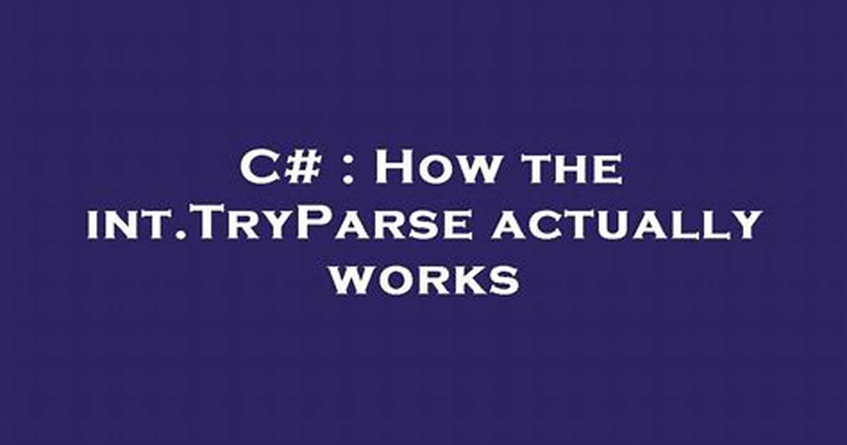 How the Int. Tryparse Actually Works