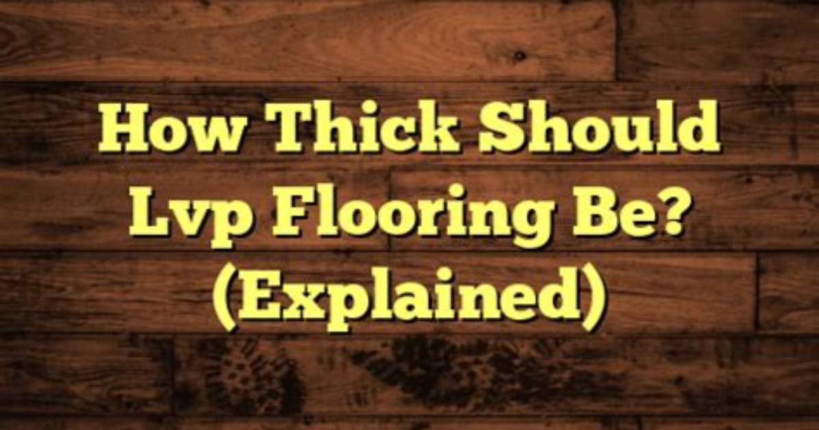 How Thick Should Lvp Be