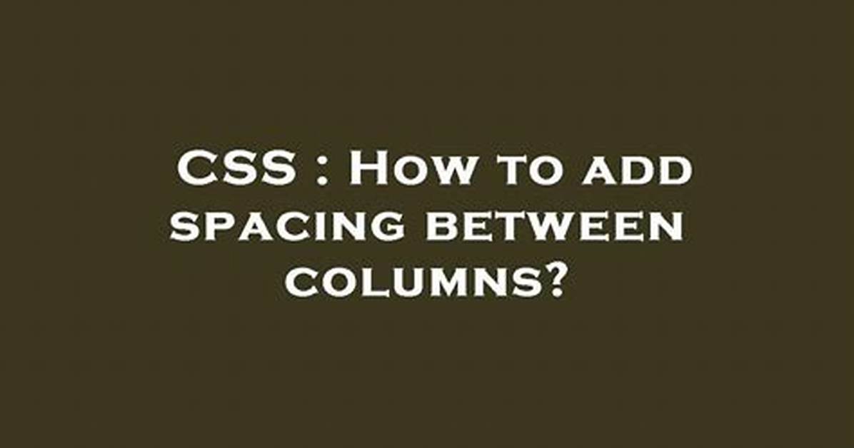 How to Add Spacing Between Columns?