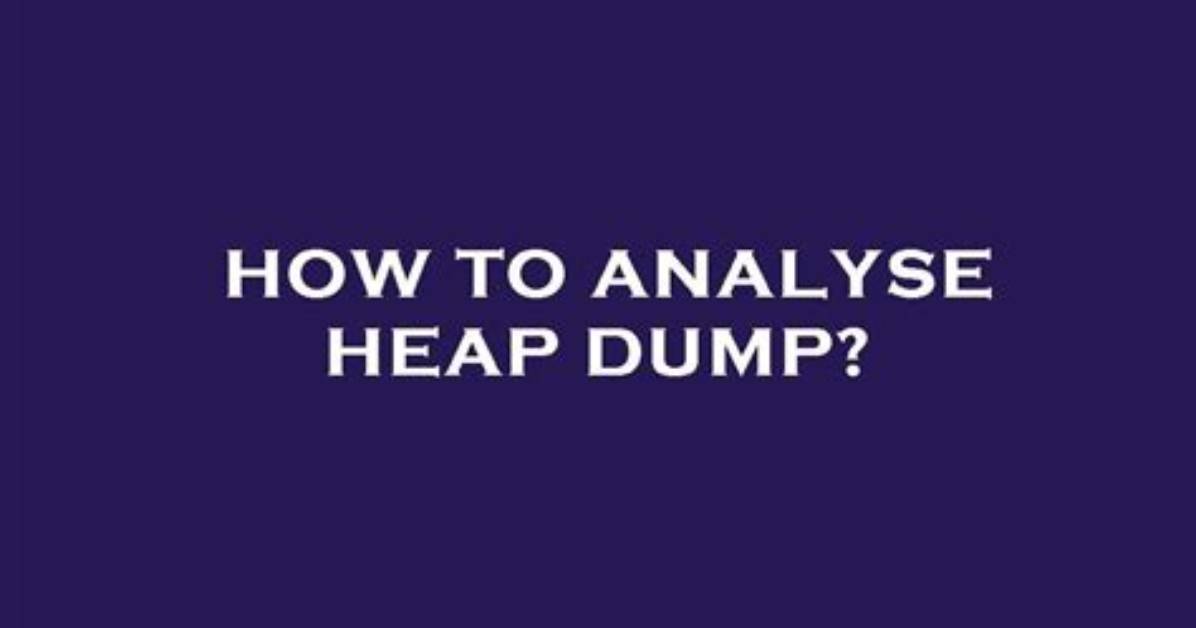 How to Analyse the Heap Dump Using Jmap in Java