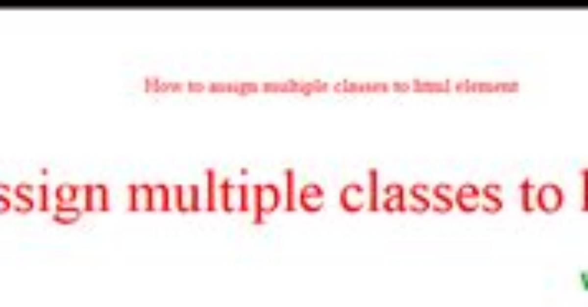 How to Assign Multiple Classes to an Html Container? [Closed]