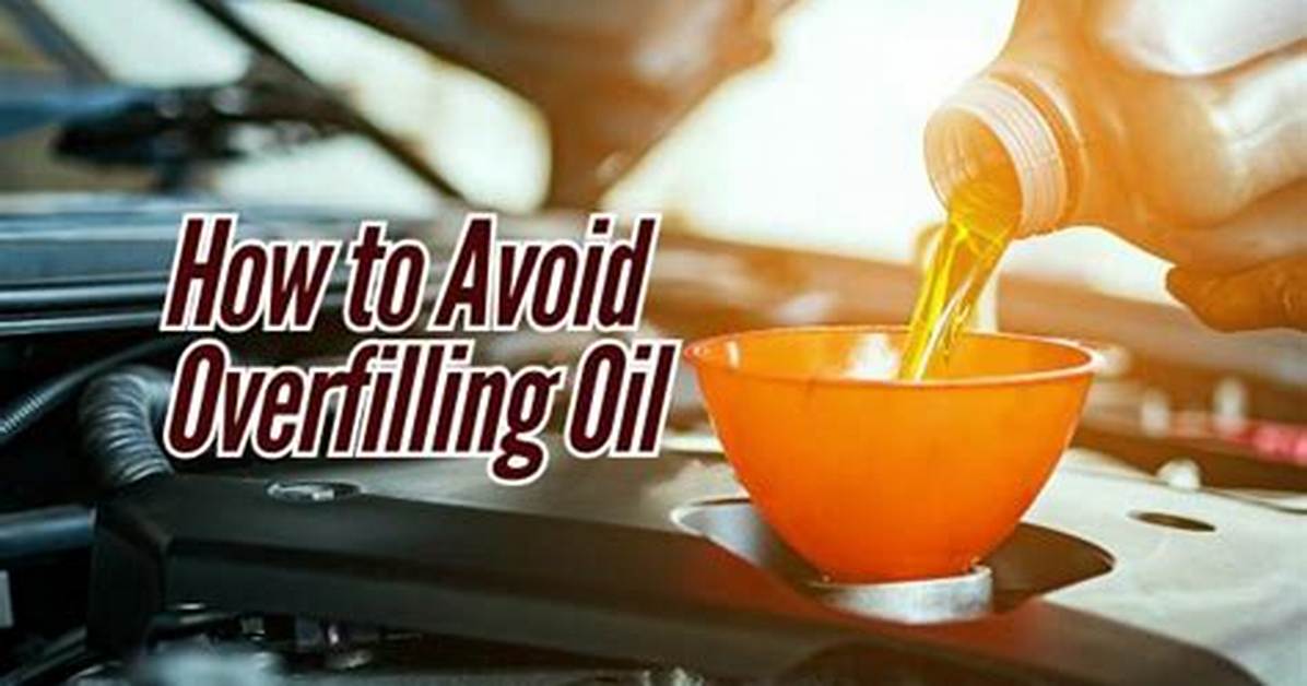 How to Avoid Overfilling Engine Oil?