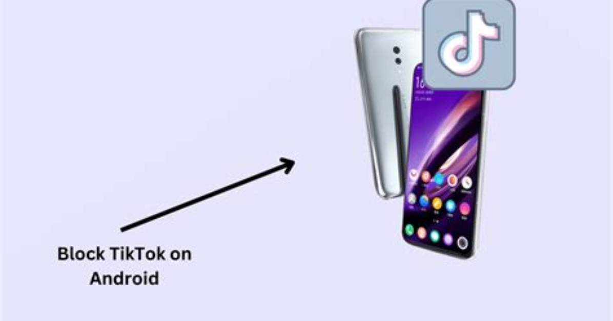 How to Block Tiktok on Android?
