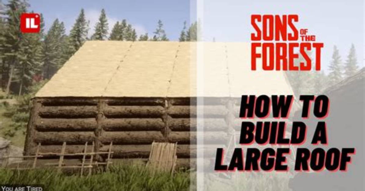 How to Build a Roof in Sons of the Forest