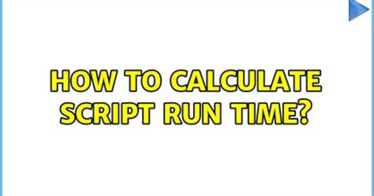 How to Calculate Script Run Time [Duplicate]